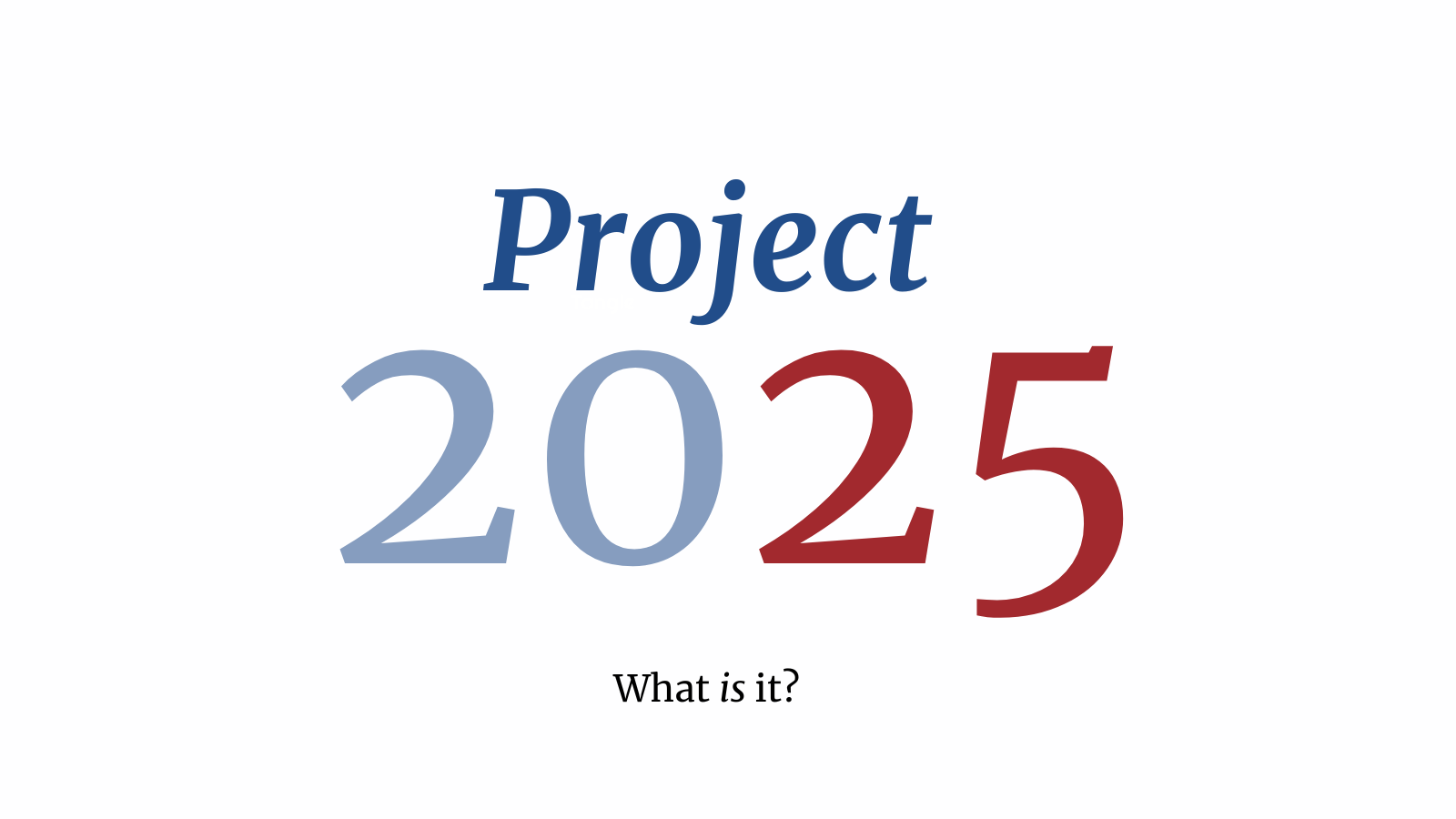 Project 2025, explained.